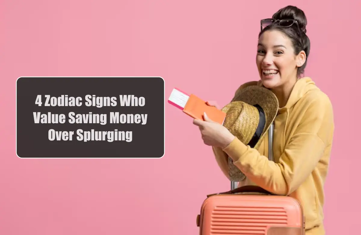 4 Zodiac Signs Who Value Saving Money Over Splurging