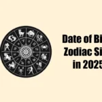 date of birth zodiac sign in 2025