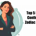 Top 5 Most Confident Zodiac Signs