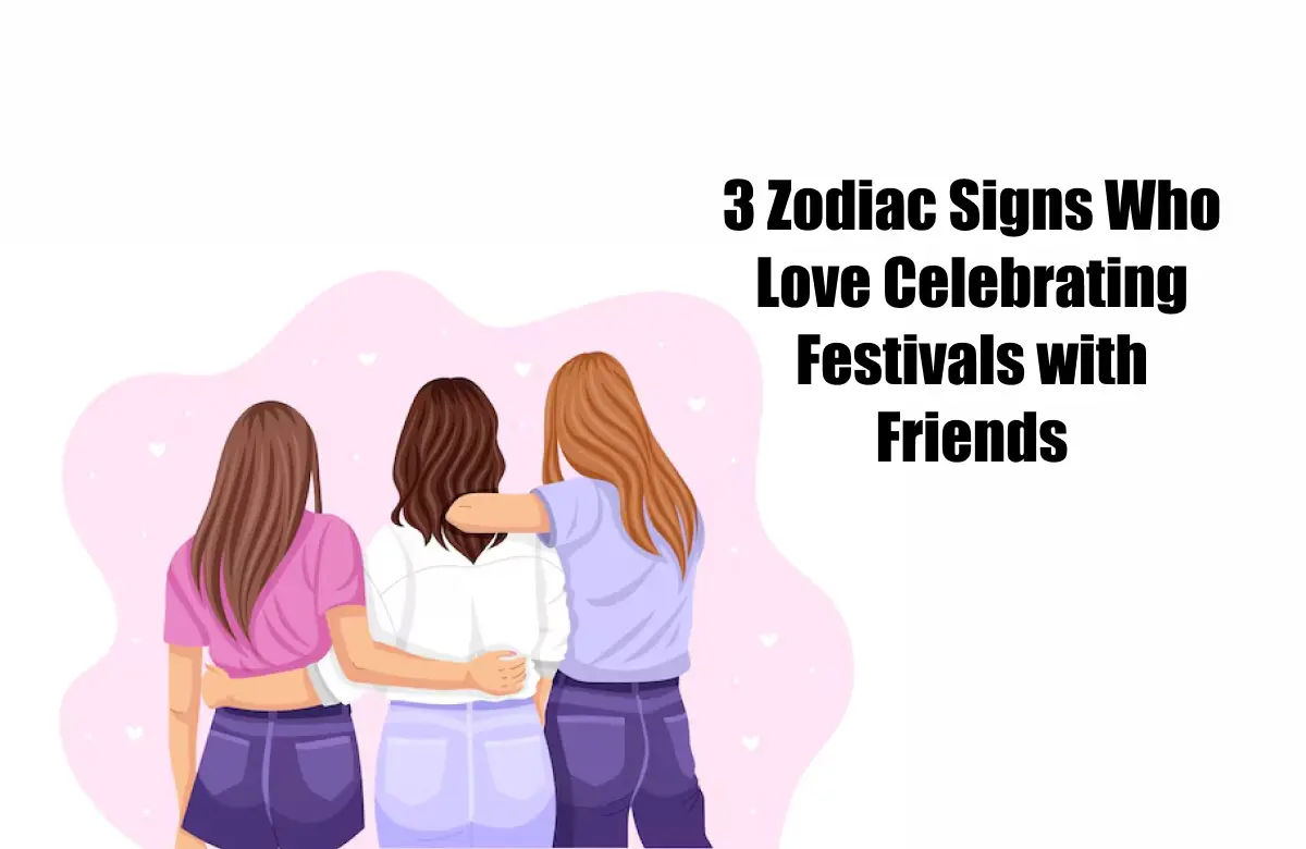 3 Zodiac Signs Who Love Celebrating Festivals with Friends